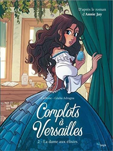 Complots à Versailles T.02 : La dame aux élixirs