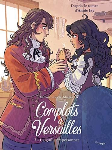 Complots à Versailles T.03 : L'aiguille empoisonnée
