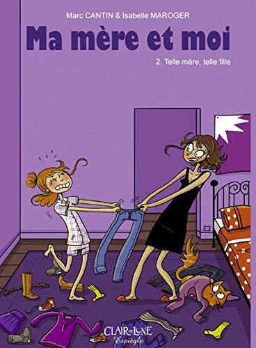 Ma mère et moi T.02 : Telle mère, telle fille
