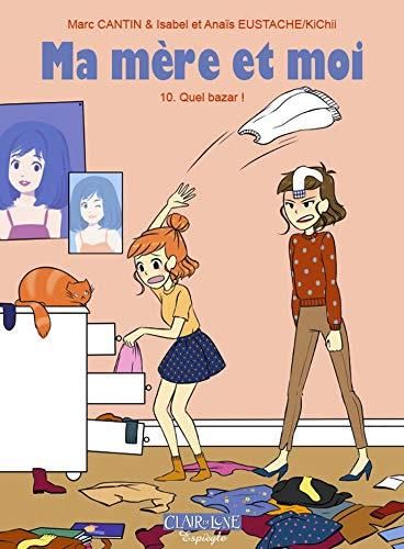 Ma mère et moi T.10 : Quel bazar !