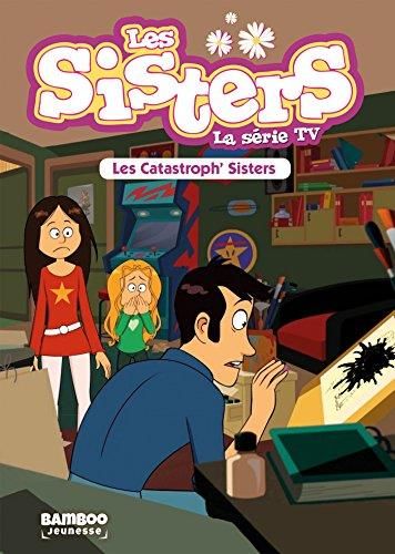Sisters roman (Les) T.06 : Les catastrophes sisters